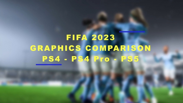 《FIFA 23》PS版本画质对比 PS5版物理效果更好！