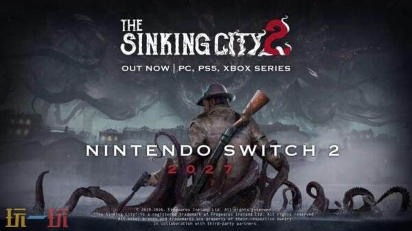 克苏鲁式生存恐怖续作《沉没之城2》Switch2版本将于2027年推出